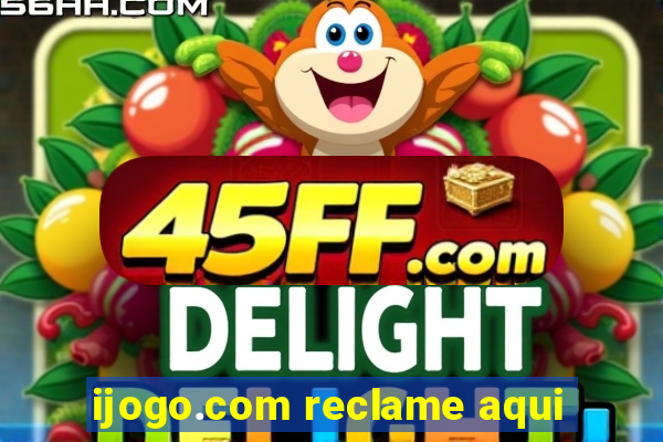 ijogo.com reclame aqui